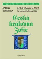 Česká královna Žofie - Božena Kopičková