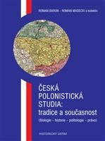Česká polonistická studia: tradice a současnost - Roman Baron, Roman Madecki, kol.