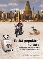 Česká populární kultura. Transfery, transponování a další tranzitní procesy - Petr A. Bílek