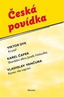 Česká povídka - Viktor Dyk, Karel Čapek, Vladislav Vančura