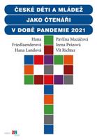 České děti a mládež jako čtenáři v době pandemie 2021 - Irena Prázová, Hana Landová, Vít Richter, Hana Friedlaenderová