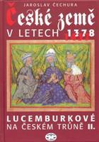 České země v letech 1378-1437 - Lucemburkové na českém trůně II. - Jaroslav Čechura
