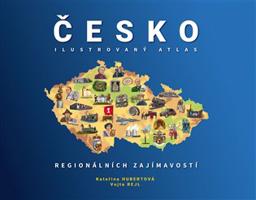 ČESKO: Ilustrovaný atlas regionálních zajímavostí