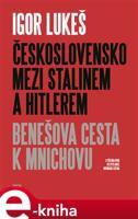 Československo mezi Stalinem a Hitlerem - Igor Lukeš