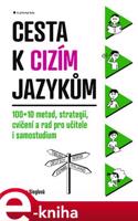 Cesta k cizím jazykům. 100+10 metod, strategií, cvičení a rad pro učitele i samostudium - Dagmar Sieglová