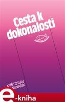 Cesta k dokonalosti - Květoslav Minařík