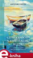 Cesta k radosti a vnitřnímu klidu - Anselm Grün
