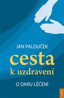 Cesta k uzdravení – o daru léčení