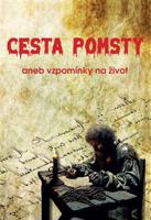 Cesta pomsty aneb vzpomínky na život - Martin Bahulík