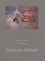 Cesty po Bretani - Václav Patera, Jiří Patera