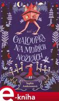 Chaloupka na muřích nožkách - Sophie Andersonová