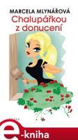 Chalupářkou z donucení - Marcela Mlynářová
