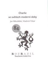 Charlie ve světlech moderní doby. Rozrazil - Současná česká hra 84/2010 - Jan Mikulášek