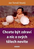 Chcete být zdraví a nic o svých tělech nevíte