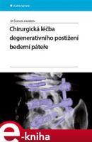 Chirurgická léčba degenerativního postižení bederní páteře - Jiří Šrámek, kolektiv autorů