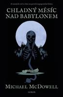 Chladný měsíc nad Babylonem - Michael McDowell