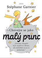 Chovejte se jako Malý princ - Stéphane Garnier