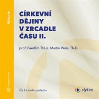 Církevní dějiny v zrcadle času II.