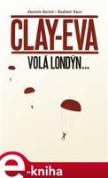 Clay-Eva volá Londýn... - Antonín Bartoš, Radimír Kunc