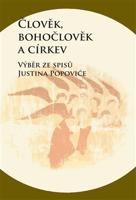 Člověk, bohočlověk a církev - Justin Popović
