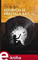 Co by bylo, kdybych se přestala bát - Věra Stejskalová