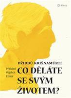 Co děláte se svým životem? - Džiddu Krišnamurti