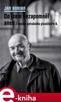 Co jsem nezapomněl aneb Z deníku potulného písničkáře II. - Jan Burian