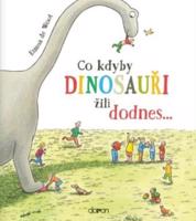 Co kdyby dinosauři žili dodnes...