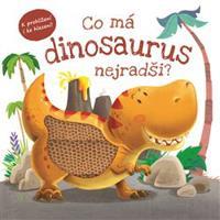 Co má dinosaurus nejradši? - kol.