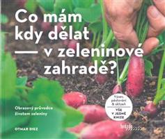 Co mám kdy dělat - v zeleninové zahradě? - Otmar Diez