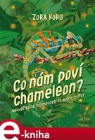 Co nám poví chameleon - Zora Koru