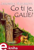 Co ti je, Galie? - Jaromíra Slezáková