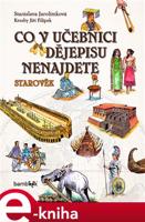 Co v učebnici dějepisu nenajdete - Starověk - Stanislava Jarolímková