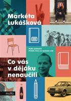 Co vás v dějáku nenaučili - Markéta Lukášková