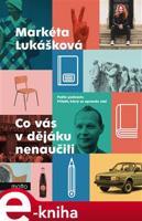 Co vás v dějáku nenaučili - Markéta Lukášková