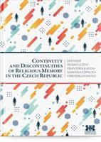 Continuity and Discontinuities of Religious Memory in the Czech Republic - Veronika Hásová, Dušan Lužný, František Kalvas, Jan Váně