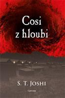Cosi z hloubi - S.T. Joshi