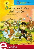 Čteme spolu – Jak se vodníček stal hasičem - Zdeňka Šiborová