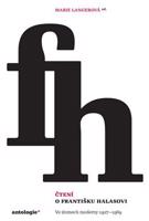 Čtení o Františku Halasovi. Ve zlomech moderny 1927–1969