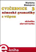 Cvičebnice německé gramatiky s vtipem, 3.díl. Skladba, slovotvorba - Markéta Blažejová