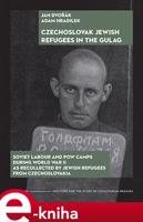 Czechoslovak Jewish Refugees in the Gulag - Jan Dvořák, Adam Hradilek