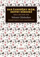 Dar čarodějky mám, sestry nebeoké - Velemir Chlebnikov