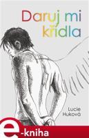 Daruj mi křídla - Lucie Huková