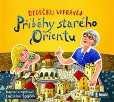 Dědečku, vyprávěj – Příběhy starého Orientu