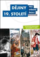 Dějiny 19. století pro střední školy - Pracovní sešit - Martin Markel, Josef Šaur, Martin Vašíček, Václav Kaška, Marian Hochel, Sixtus Bolom-Kotari