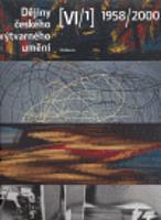 Dějiny českého výtvarného umění VI (1958-2000), sv. 1+2 - Rostislav Švácha, Marie Platovská