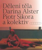 Dělení těla - Darina Alsterová, Piotr Sikora