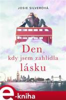 Den, kdy jsem zahlídla lásku - Josie Silverová