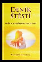 Deník štěstí - Kniha je průvodcem pro ženy ke štěstí - Veronika Kovářová