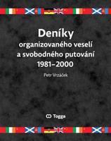 Deníky organizovaného veselí a svobodného putování 1981–2000 - Petr Vrzáček